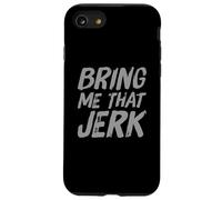 Texto de Humor Divertido Divertido para la Gente Divertido Bring Me That Jerk Carcasa para iPhone SE (2020) / 7/8