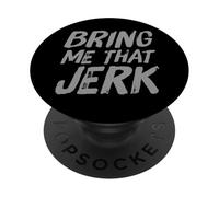 Texto de Humor Divertido Divertido para la Gente Divertido Bring Me That Jerk PopSockets PopGrip Adhesivo