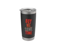 Texto de humor divertido divertido para la gente divertido Cómprame algún tiempo Vaso térmico de acero inoxidable de doble pared