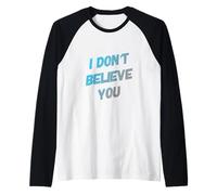 Texto de Humor Divertido Divertido para la Gente Divertido I Don't Believe You Camiseta Manga Raglan