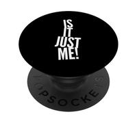 Texto de Humor Divertido Divertido para la Gente Divertido Is It Just Me PopSockets PopGrip Adhesivo