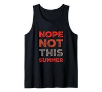 Texto de Humor Divertido Divertido para la Gente Divertido Nope Not This Summer Camiseta sin Mangas