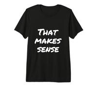 Texto de Humor Divertido Divertido para la Gente Divertido Que Tiene Sentido Camiseta Premium