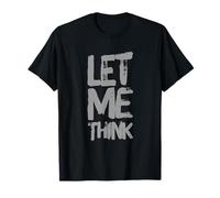 Texto de Humor Divertido Divertido para la Gente Frase Divertida Let Me Think Camiseta