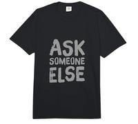 Texto de Humor Divertido Divertido para la Gente Gracioso Pregúntale a Alguien más Comfort Colors Adult Heavyweight T-Shirt