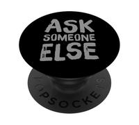Texto de Humor Divertido Divertido para la Gente Gracioso Pregúntale a Alguien más PopSockets PopGrip Adhesivo