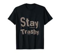 Texto de Humor Divertido Divertido para la Gente Orden Divertido Stay Trashy Camiseta