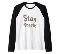 Texto de Humor Divertido Divertido para la Gente Orden Divertido Stay Trashy Camiseta Manga Raglan