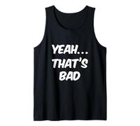 Texto de Humor Divertido Divertido para la Gente, Signo Divertido Yeah That's Bad Camiseta sin Mangas