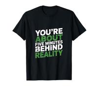 Texto de Humor Divertido Funny You'Re About Five Minutes Behind Camiseta