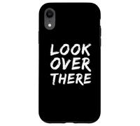 Texto de Humor Divertido Gente Divertida Citas Divertidas Mira allí Carcasa para iPhone XR