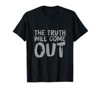 Texto de Humor Divertido Gente Divertida Divertida La Verdad saldrá a la luz Camiseta