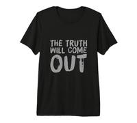 Texto de Humor Divertido Gente Divertida Divertida La Verdad saldrá a la luz Camiseta Premium