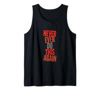 Texto de Humor Divertido Gente Divertida Divertida Nunca vuelvas a Hacer Esto Camiseta sin Mangas