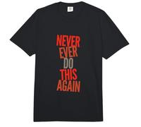 Texto de Humor Divertido Gente Divertida Divertida Nunca vuelvas a Hacer Esto Comfort Colors Adult Heavyweight T-Shirt