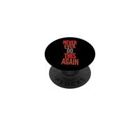 Texto de Humor Divertido Gente Divertida Divertida Nunca vuelvas a Hacer Esto PopSockets PopGrip Adhesivo
