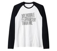 Texto de Humor Divertido Gente Divertida Mi móvil es más Inteligente Que yo Camiseta Manga Raglan
