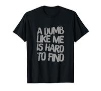Texto de Humor Divertido Gente Divertida Un Tonto como yo es difícil de Encontrar Camiseta
