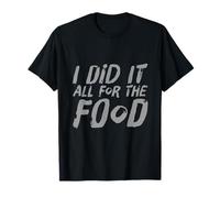 Texto de Humor Divertido para la Gente Funny I Did It All For The Food Camiseta