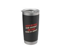 Texto de humor divertido para personas Enfoque divertido en su cuenta bancaria Vaso térmico de acero inoxidable de doble pared