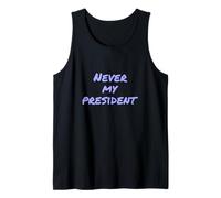 Texto de Humor Divertido Personas Divertidas Cita Divertida Nunca mi Presidente Camiseta sin Mangas