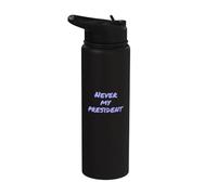 Texto de humor divertido Personas divertidas Cita divertida Nunca mi presidente Stainless Steel Insulated Water Bottle