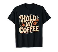 Texto de Humor Divertido Personas Divertidas Citas de café Hold My Coffee Camiseta