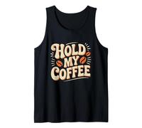 Texto de Humor Divertido Personas Divertidas Citas de café Hold My Coffee Camiseta sin Mangas