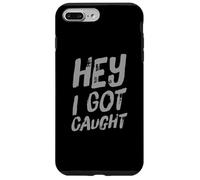 Texto de Humor Divertido Personas Divertidas Citas Divertidas Hey I Got Caught Carcasa para iPhone 7 Plus/8 Plus