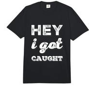 Texto de Humor Divertido Personas Divertidas Citas Divertidas Hey I Got Caught Comfort Colors Adult Heavyweight T-Shirt