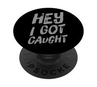 Texto de Humor Divertido Personas Divertidas Citas Divertidas Hey I Got Caught PopSockets PopGrip Adhesivo