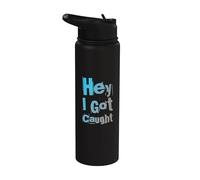 Texto de humor divertido Personas divertidas Citas divertidas Hey I Got Caught Stainless Steel Insulated Water Bottle