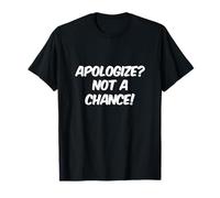 Texto de Humor Divertido Preguntas Divertidas Disculparse No es una Oportunidad Camiseta