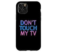 Texto de humor gracioso Cita de TV divertida Los propietarios de televisión no tocan mi televisor Carcasa para iPhone 11 Pro