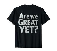 Texto Divertido en 3D con Texto To Be Great Again Are We Great Yet Camiseta