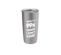 Texto divertido Hay un 99% de probabilidad de que no me importa Cita diciendo Vaso térmico de acero inoxidable de doble pared