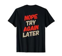 Texto Divertido para La Gente Gracioso Nope Inténtalo de Nuevo Más Tarde Backprinted Camiseta