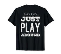 Texto retroimpreso Divertido para la Gente Divertido Just Play Around Camiseta