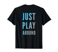 Texto retroimpreso Divertido para la Gente Divertido Just Play Around Camiseta