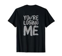 Texto retroimpreso Divertido para la Gente Divertido You Are Losing Me Camiseta