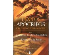 Textos apócrifos del Nuevo Testamento: Con el Evangelio de María Magdalena y el Evangelio de Judas