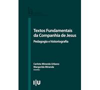 Textos Fundamentais da Companhia de Jesus: Pedagogia e historiografia (Humanitas Supplementum)