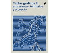 TEXTOS GRÁFICOS II: EXPRESIONES, TERRITORIOS Y PROYECTO (ARQUITECTURA)