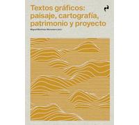 TEXTOS GRÁFICOS: PAISAJE, CARTOGRAFÍA, PATRIMONIO Y PROYECTO (ARQUITECTURA)