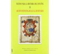 Textos para la historia del español III: Archivo Municipal de Alcalá de Henares (SIN COLECCION)
