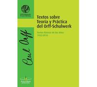 Textos sobre Teoría y Práctica del Orff-Schulwerk (Monográficos Música, Arte y Proceso)