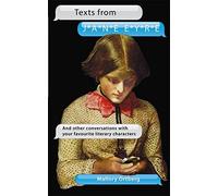 Texts from Jane Eyre: And other conversations with your favourite literary characters by Mallory Ortberg (2015-11-05)