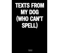 Texts From My Dog (Who Can’t Spell): The Notebook