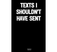 Texts I Shouldn’t Have Sent: The Notebook