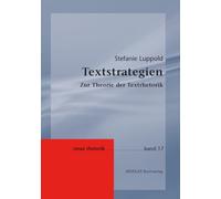 Textstrategien: Zur Theorie der Textrhetorik (Neue Rhetorik)